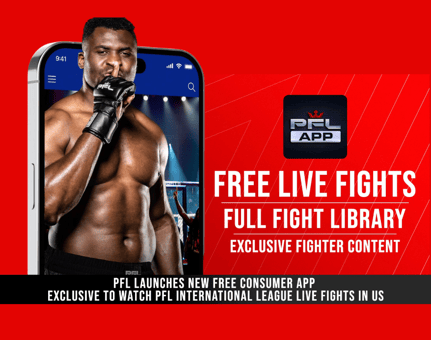 PFL LAUNCHES NEW FREE CONSUMER APP - EXCLUSIVE US HOME FOR PFL INTERNATIONAL LEAGUE LIVE FIGHTS